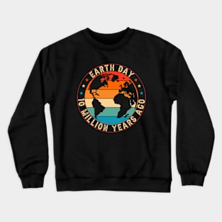 Earth Day 10 Million Years Ago Planet Vintage Crewneck Sweatshirt